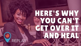 Here's why you can't find healing from your hurt