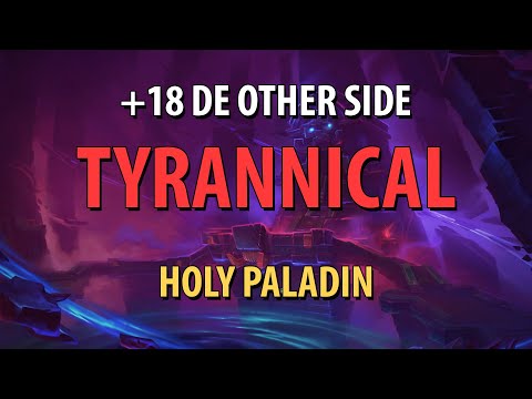 +18 De Other Side - Tyrannical, Raging, Explosive - Holy Paladin - WoW Mythic+