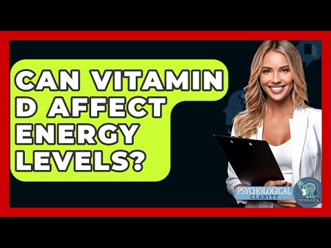 Can Vitamin D Affect Energy Levels? - Psychological Clarity