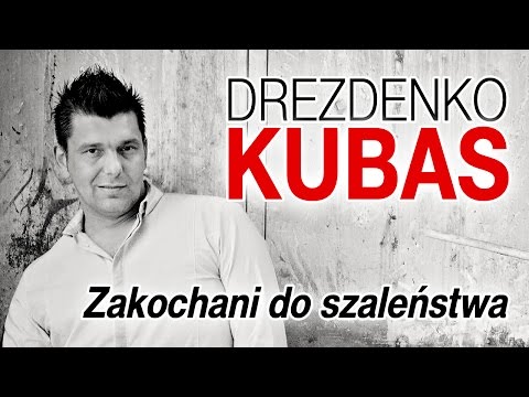 Drezdenko Kubas - Zakochani do szaleństwa (Official Video)