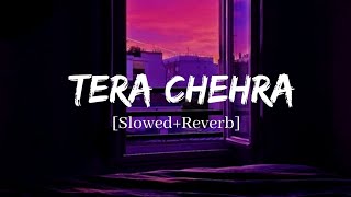 Tera Chehra - Arijit Singh Song | Slowed And Reverb Lofi Mix