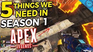 5 Things We NEED In Apex Legends Season 1!