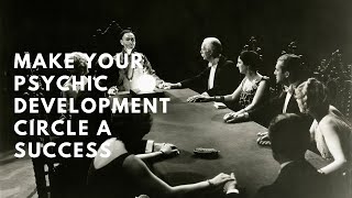 PSYCHIC DEVELOPMENT CIRCLE: What they are and how to make them a success (PSYCHIC DEVELOPMENT)