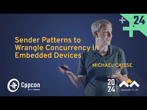 C++ Sender Patterns to Wrangle C++ Concurrency in Embedded Devices - Michael Caisse - CppCon 2024