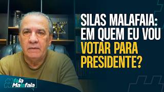 SILAS MALAFAIA: QUEM EU VOU VOTAR PARA PRESIDENTE DA REPÚBLICA? 