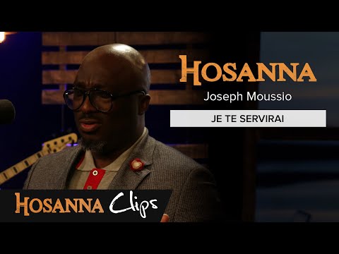 Je te servirai - Hosanna clips - Joseph Moussio