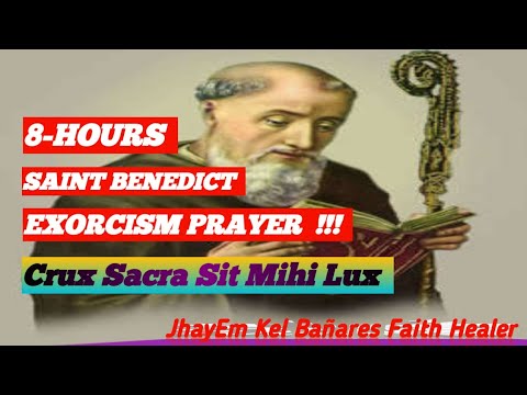 8-HOURS SAINT BENEDICT EXORCISM PRAYER | Crux Sacra Sit Mihi Lux ,,