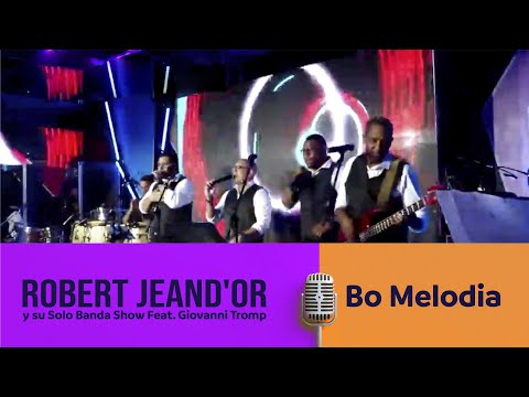 Robert JeanD'or y su Solo Banda Show feat Giovanni Tromp - Bo Melodia
