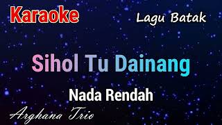 Download lagu Karaoke : Sihol Tu Dainang (Nada Rendah) mp3