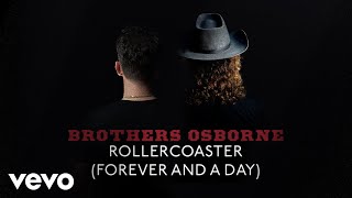 Brothers Osborne - Rollercoaster (Forever And A Day)
