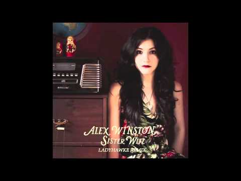 Alex Winston - Sister Wife (LadyHawke Remix)