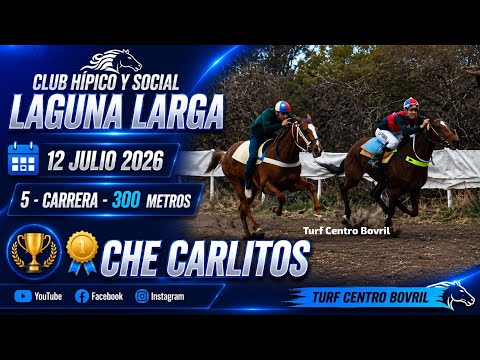 Club Hípico Y Social Laguna Larga 12/07/2026 . 5°Carrera  DIST:300  METROS 🥇Che Carlitos 