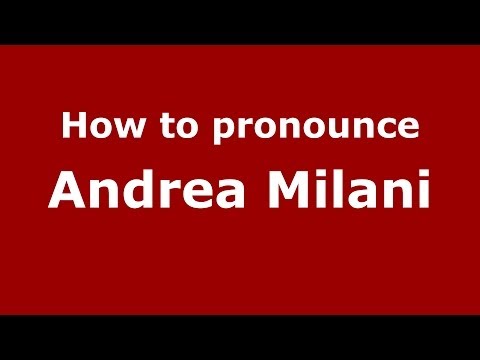 How to pronounce Andrea Milani (Italian/Italy)  - PronounceNames.com