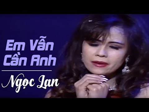 Em vẫn cần anh - Ngọc Lan