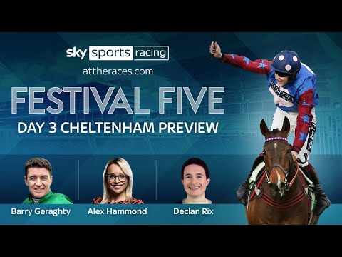 FESTIVAL FIVE DAY 3 CHELTENHAM PREVIEW