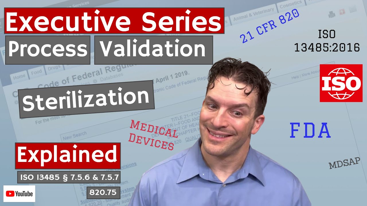 Medical Device Sterilization Validation ISO § 7.5.6, 7.5.7, & 820.75 (Executive Series #81)