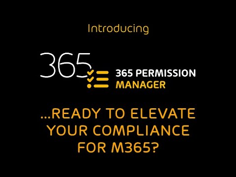 Introducing 365 Permission Manager   Ready to elevate your Compliance for M365