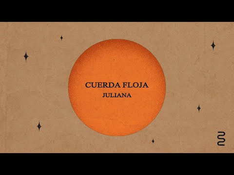 Juliana - Cuerda Floja (Video Lyric)