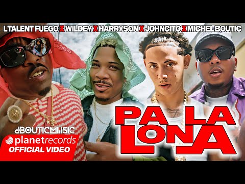 TALENT FUEGO ❌ WILDEY ❌ HARRYSON ❌ JOHNCITO ❌ MICHEL BOUTIC - PA LA LONA (OFFICIAL VIDEO)