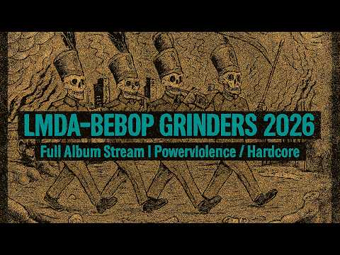 LMDA - BEBOP GRINDERS 2026 | Full Album Stream | Powerviolence / Hardcore