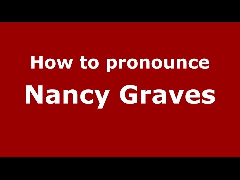 How to pronounce Nancy Graves (American English/US)  - PronounceNames.com