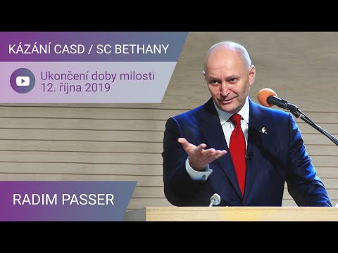 Radim Passer - Ukončení doby milosti / Kázání CASD v SC Bethany - 12. října 2019