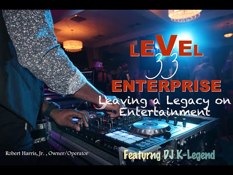 Robert Harris Jr. | Level 33 Enterprise:Leaving A Legacy On Entertainment!!! 1.0