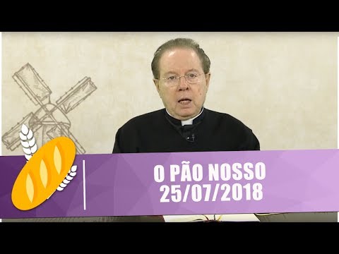 O Pão Nosso - 25/07/18
