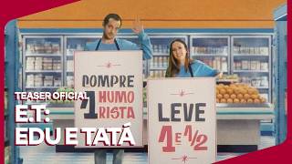 E.T Edu e Tatá | Teaser Oficial | Globoplay