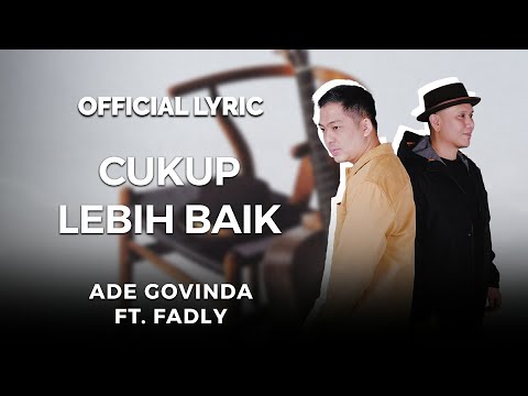Ade Govinda, Fadly - Cukup Lebih Baik (Official Lyric)