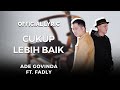 Ade Govinda - Cukup Lebih Baik (Video Lirik 2) [Feat. Fadly Padi]