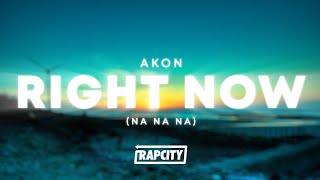 Akon - Right Now (Na Na Na) (Lyrics)