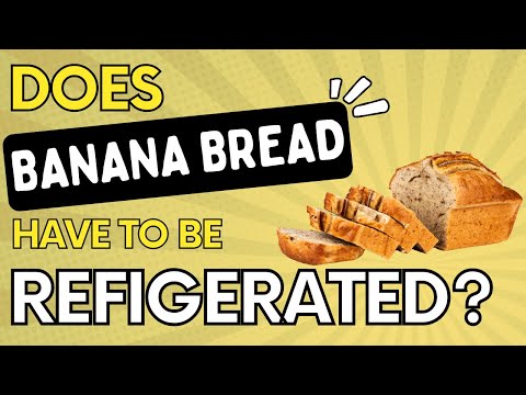 Does Banana Bread Need To Be Refrigerated (Top Storage Tips)