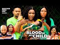 BLOOD OF MY CHILD  1&2 (NEW TRENDING MOVIE) - CHACHA EKEH,MIKE GODSON LATEST NOLLYWOOD MOVIE