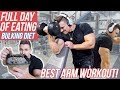 FULL DAY OF EATING | BULKING DIET | ARM WORKOUT