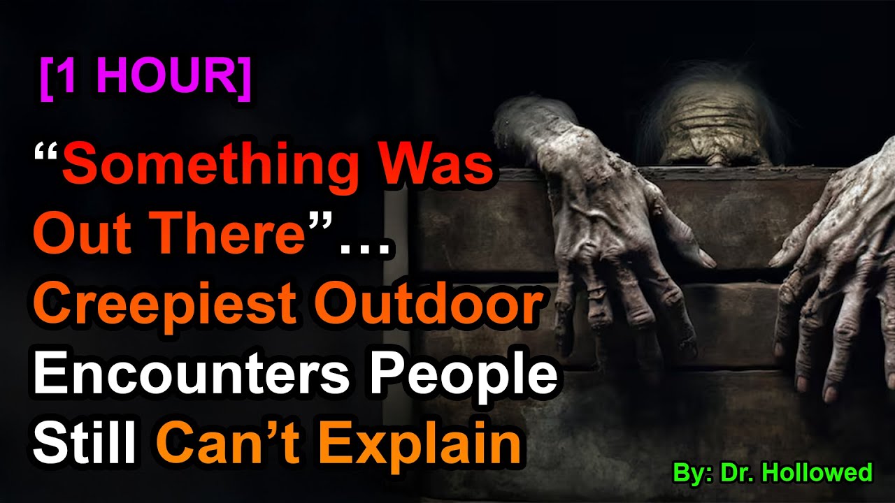 [1 HOUR] “Something Was Out There”… Creepiest Outdoor Encounters People Still Can’t Explain