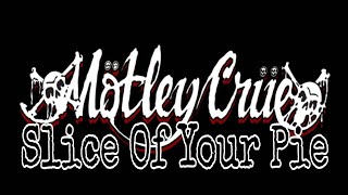 MÖTLEY CRÜE - Slice Of Your Pie (Lyric Video)