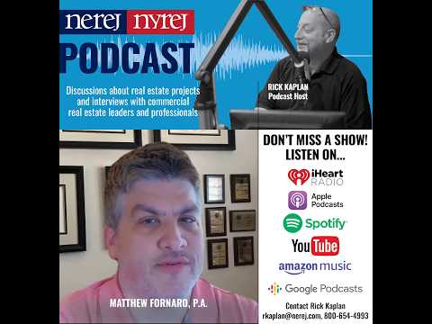 Matthew Fornaro P.A. attorney interview on NEREJ NYREJ Podcast with host Rick Kaplan discussing business law real estate and commercial litigation