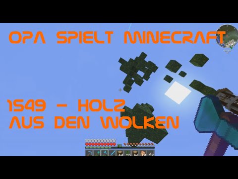 Opa spielt Minecraft 1549 - Holz aus den Wolken