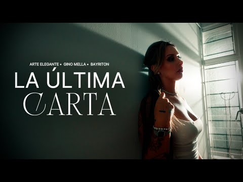 Arte Elegante  ft  Gino Mella & Bayriton - La Última Carta (Video Oficial)