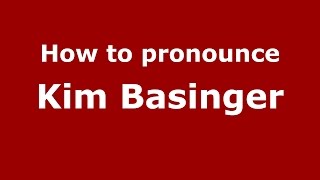How to pronounce Kim Basinger