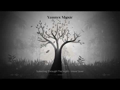 Speeding Through The Night - Wave Saver [Yannys Music Release] -- 155
