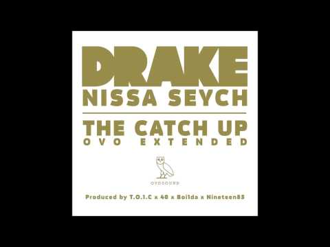 Drake ft Nissa Seych - The Catch Up (Extended)