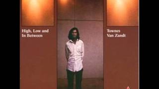 Townes Van Zandt - High, Low And In Between [Full Album]