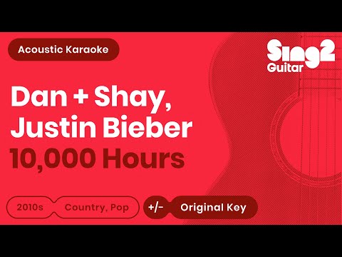 Dan + Shay, Justin Bieber - 10,000 Hours (Karaoke Acoustic Guitar)