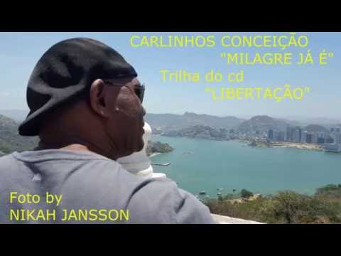 CARLINHOS CONCEIÇÃO - MILAGRE JÁ É