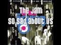 The Jam - So Sad About Us 