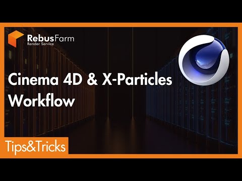 X-Particles Workflow: Tips for C4D Users | RebusFarm Tips