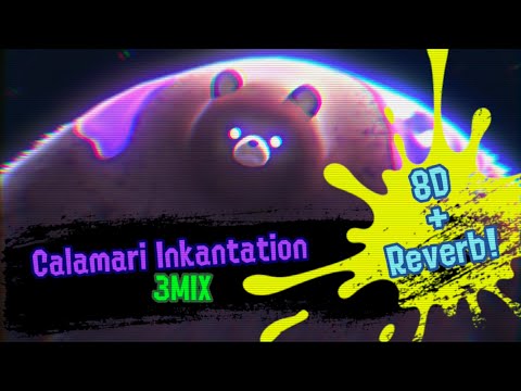 🎶🦑 Calamari Inkantation 3MIX - 8D + Reverb!