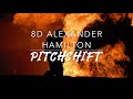8D Alexander Hamilton Hamilton PitchShift